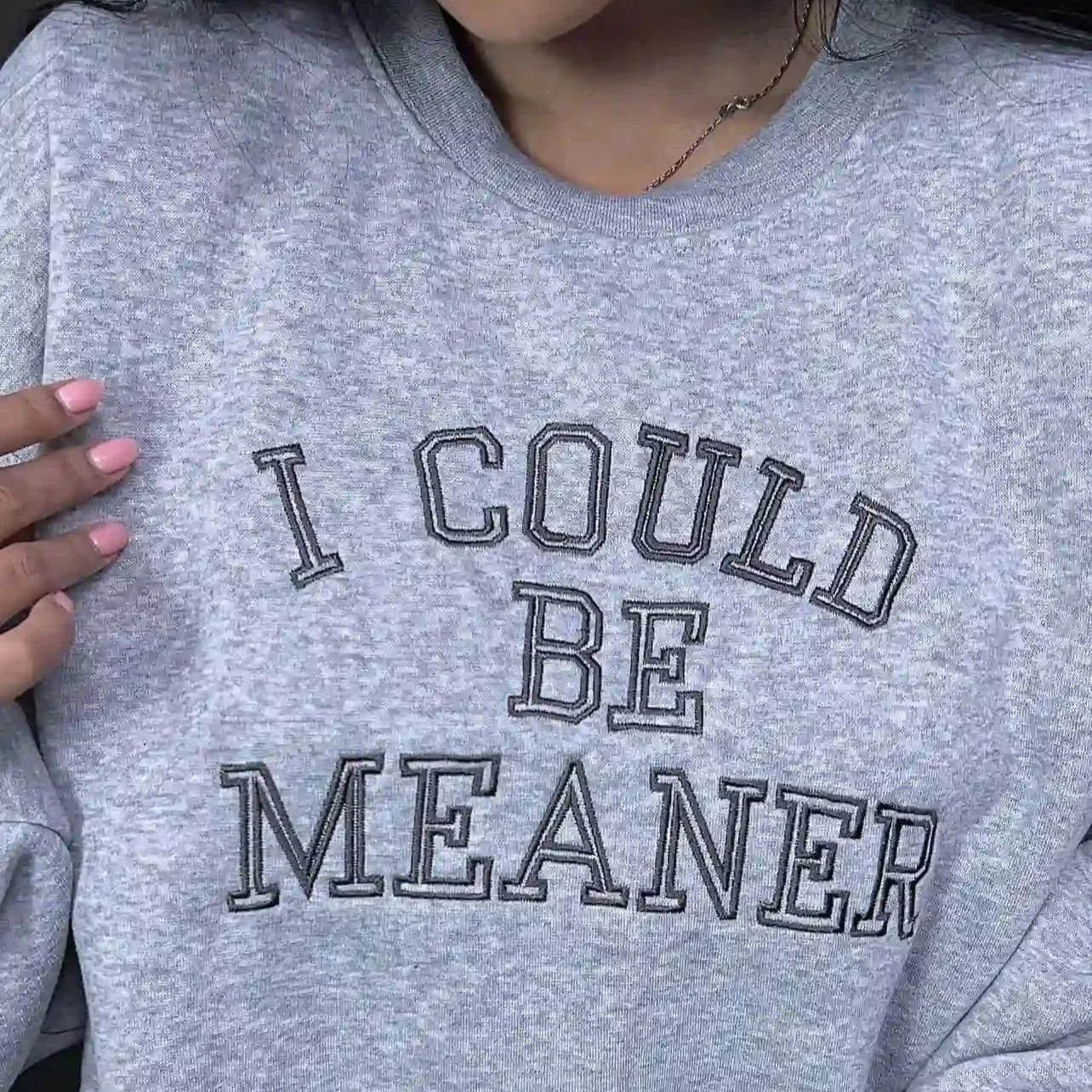 EMBROIDERED I Could Be Meaner Sweatshirt, Spicy Attitude Crewneck, Sarcastic Parent Sweater, Confident Friend Gifts